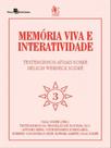 Memória viva e interatividade - vol. 3