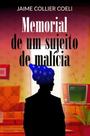 Memorial de um sujeito de malícia