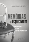 Memórias do esquecimento: sobre a finitude, o tempo e outras impermanências