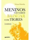 Meninos não sabem brincar com tigres (contos)