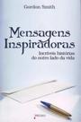 Mensagens Inspiradoras - Incríveis Histórias do Outro Lado da Vida