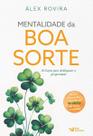 Mentalidade da Boa Sorte - 30 Lições Para Desbloquear a Prosperidade