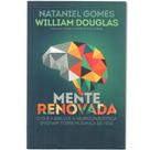 Mente Renovada Nataniel Gomes e William Douglas - - Livros Mente Renovada Nataniel Gomes e William Douglas - - Livros