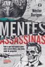 Mentes Assassinas: Tudo o Que Você Queria Saber sobre Serial Killers, Mas Tinha Medo de Perguntar Mentes Assassinas: Tudo o Que Você Queria Saber sobre Serial Killers, Mas Tinha Medo de Perguntar