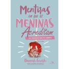 Mentiras Em Que As Meninas Acreditam E A Verdade Que As Liberta Dannah Gresh Vida Nova