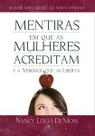 Mentiras em que as mulheres acreditam e a verdade que as liberta