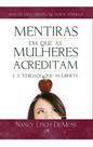 Mentiras Em Que As Mulheres Acreditam Verdade Que As Liberta