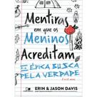 Mentiras Em Que Os Meninos Acreditam E A Épica Busca Pela Verdade Erin Davis, Jason Davis Vida Nova