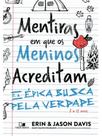 Mentiras em que os meninos acreditam e a épica busca pela verdade Mentiras em que os meninos acreditam e a épica busca pela verdade