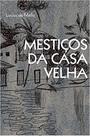 Mestiços Da Casa Velha - Lucius De Mello