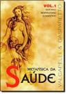 Metafisica Da Saude - Volume 1