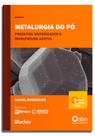 Metalurgia Do Pó - Produtos Sinterizados E Manufatura Aditiva