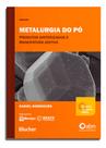 Metalurgia do Pó - Produtos Sinterizados e Manufatura Aditiva Metalurgia do Pó - Produtos Sinterizados e Manufatura Aditiva