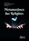 Metamorfoses das Religiões - Editora Appris Metamorfoses das Religiões - Editora Appris