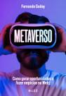 Metaverso - Como Gerar Oportunidades e Fazer Negócios na Web3 Metaverso - Como Gerar Oportunidades e Fazer Negócios na Web3