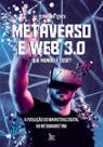 Metaverso e Web 3.0 - Que Mundo é Esse - A Evolução do Marketing Digital ao Metamarketing Metaverso e Web 3.0 - Que Mundo é Esse - A Evolução do Marketing Digital ao Metamarketing