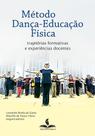 Método Dança-Educação Física: trajetórias formativas e experiências docentes Método Dança-Educação Física: trajetórias formativas e experiências docentes