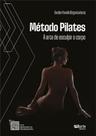 Método Pilates - a Arte de Esculpir o Corpo - Phorte Método Pilates - a Arte de Esculpir o Corpo - Phorte