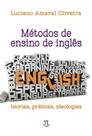 Métodos de ensino de inglês. teorias, práticas, ideologias