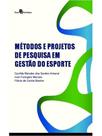 Métodos e projetos de pesquisa em gestão do esporte