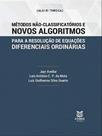 Métodos não-classificatórios e novos algoritmos para a resolução de equações diferenciais ordinárias Métodos não-classificatórios e novos algoritmos para a resolução de equações diferenciais ordinárias