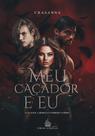 MEU CAÇADOR E EU - CHASANNA - Romance Fantasia Sombria