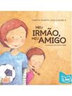 Meu irmão, meu amigo - minha irmã, minha amiga Meu irmão, meu amigo - minha irmã, minha amiga