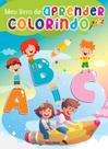 Meu Livrao de Aprender Colorindo - Alfabetizacao Meu Livrao de Aprender Colorindo - Alfabetizacao