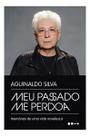 Meu Passado Me Perdoa - Memórias de Uma Vida Novelesca