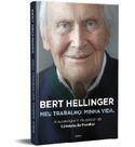 Meu trabalho, Minha vida - Bert Hellinger