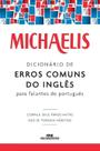 Michaelis Dicionário de Erros Comuns do Inglês Para Falantes do Português Michaelis Dicionário de Erros Comuns do Inglês Para Falantes do Português