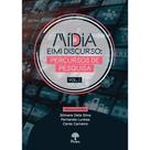 Mídia E(M) Discurso: Percursos De Pesquisa - Vol. 2