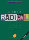 Mídia Radical - Rebeldia nas comunicações e movimentos sociais - 2ª edição Mídia Radical - Rebeldia nas comunicações e movimentos sociais - 2ª edição