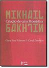 Mikhail Bakhtin. Criação de Uma Prosaística - Edusp