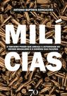 Milícias: o terceiro poder que ameaça a autoridade do estado brasileiro e o domínio das facções criminosas - EDICOES 70 - ALMEDINA