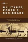 Militares, poder e sociedade
