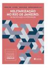 Militarização no Rio de Janeiro - Da Pacificação à Intervenção Militarização no Rio de Janeiro - Da Pacificação à Intervenção