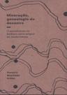 Mineracao, Genealogia Do Desastre - O Extrativismo Na America Como Origem Da Modernidade - ELEFANTE Mineracao, Genealogia Do Desastre - O Extrativismo Na America Como Origem Da Modernidade - ELEFANTE