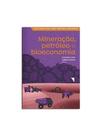 Mineração, petróleo e bioeconomia