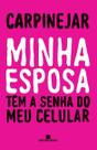 Minha Esposa Tem a Senha do Meu Celular