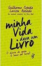Minha vida dava um livro Cepeda, Guilherme and Azevedo, Larissa Minha vida dava um livro Cepeda, Guilherme and Azevedo, Larissa