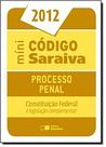 Mini Código de Processo Penal Saraiva 2012: Constituição Federal