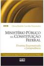 Ministério Público Na Constituição Federal. Doutrina Esquematizada E Jurisprudência