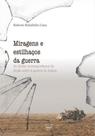 Miragens e estilhaços da guerra Miragens e estilhaços da guerra