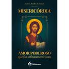 Misericórdia: Amor poderoso que faz infinitamente mais