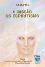 Missao do espiritismo a conhecimen Missao do espiritismo a conhecimen