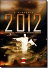 Misterio de 2012, o - Predicoes, Profecias e Possibilidades