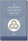 Mistério Iniciatico Cristão-dei G.intacta - ROSACRUZ