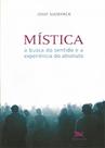 Mistica - a busca do sentido e a experiencia... Mistica - a busca do sentido e a experiencia...