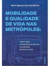 Mobilidade e qualidade de vida nas metrópoles Mobilidade e qualidade de vida nas metrópoles